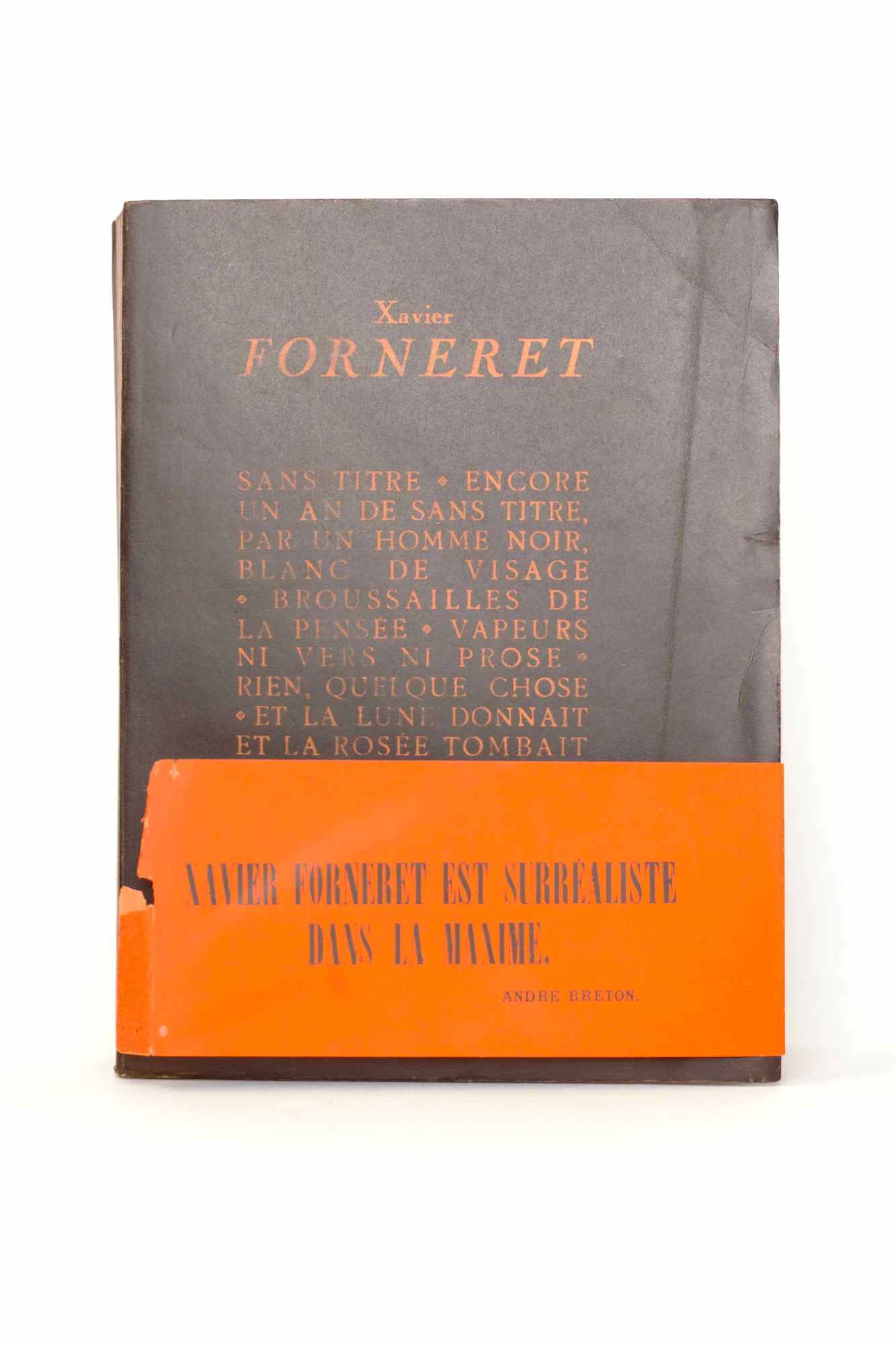 FORNERET (Xavier). — Oeuvres : Sans titre - Encore un an de sans titre, par un homme noir, blanc de visage - Broussailles de la pensée - Vapeurs ni vers ni prose - Rien, quelque chose - Et la lune donnait et la rosée tombait. (Réf. 21386)
