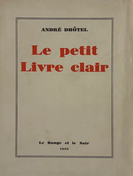 DHÔTEL (André). — Le petit livre clair. (Réf. 21592)
