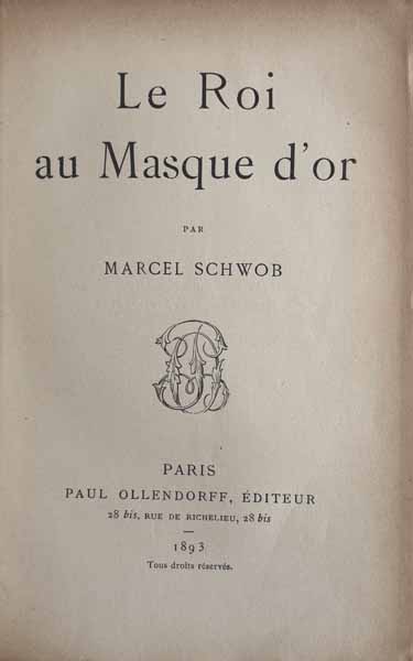 SCHWOB (Marcel). — Le Roi au masque d'or. (Réf. 21652)
