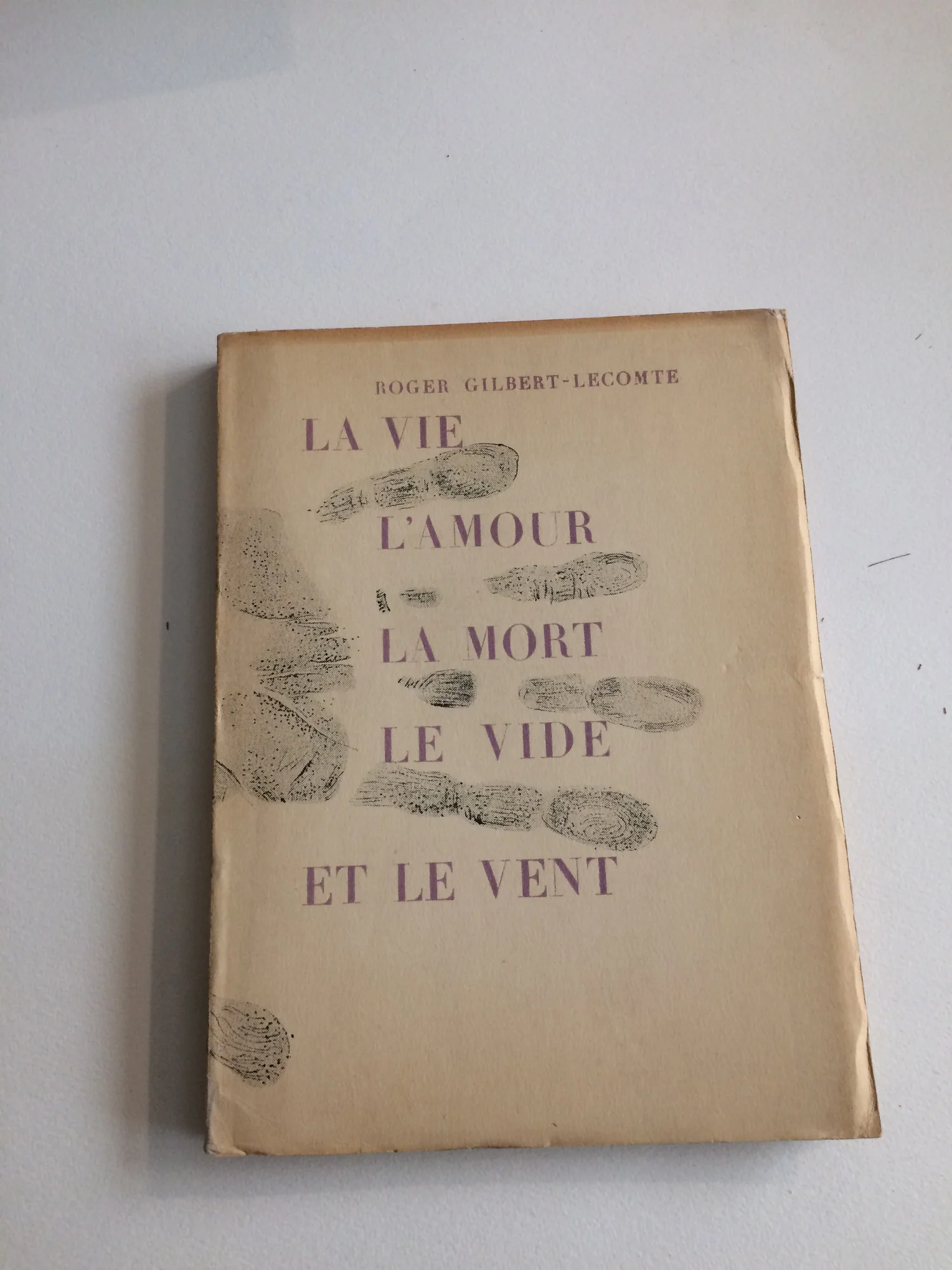 (SIMA). GILBERT-LECOMTE (Roger). — La Vie, l'amour, la mort, le vide et le vent. (Réf. 22152)