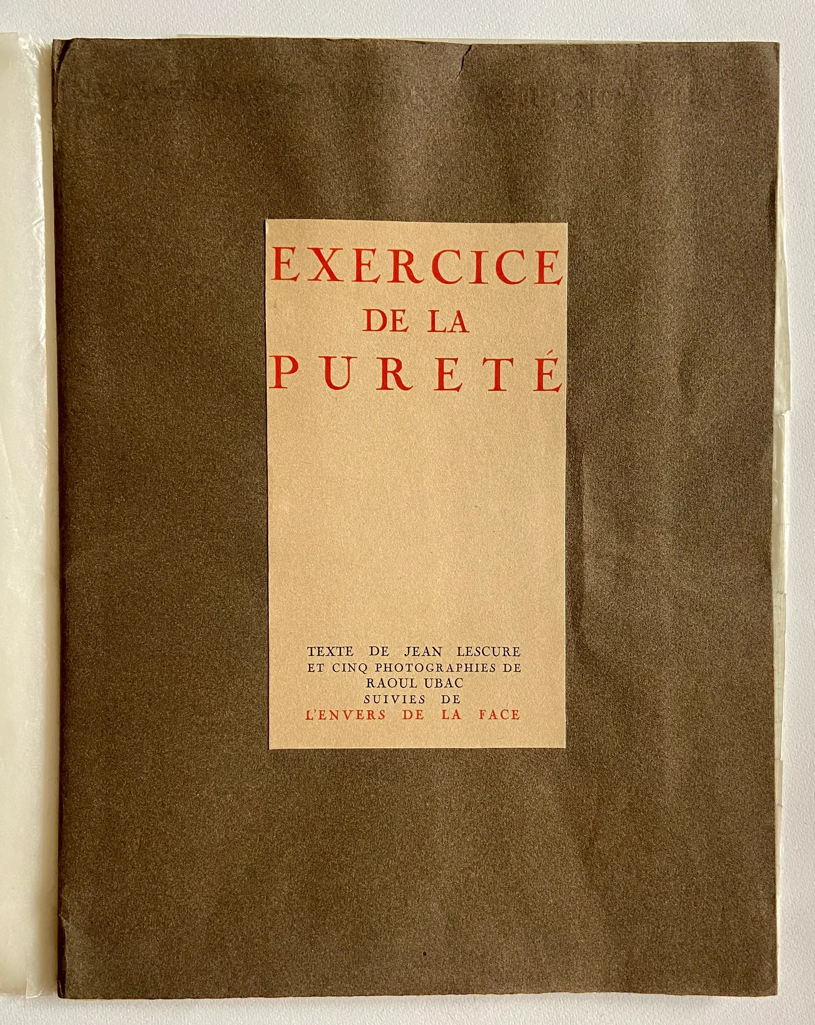 UBAC (Raoul). LESCURE (Jean). — Exercice de la pureté. Texte de Jean Lescure et cinq photographies de Raoul Ubac suivies de L’Envers de la face. (Réf. 23319)