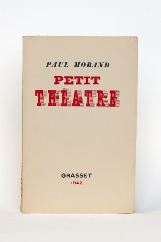 MORAND (Paul). — Petit théâtre. - La matrone - Le voyageur et l'amour - Feu! - Le mouchard mouché. (Réf. 24430)