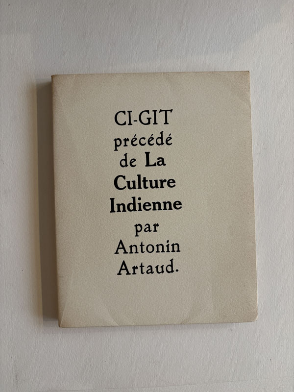 ARTAUD (Antonin). — Ci-git précédé de La Culture Indienne. (Réf. 24837)