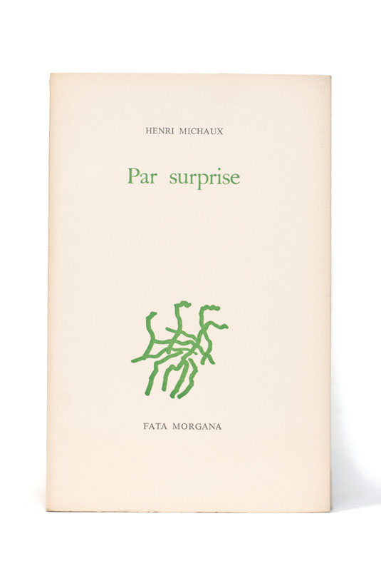 MICHAUX (Henri). — Par surprise. (Réf. 25049)