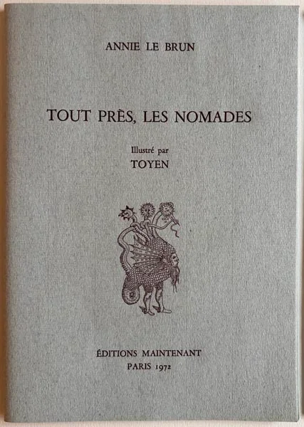 TOYEN (Marie Cerminova). LE BRUN (Annie). — Tout près, les nomades. (Réf. 25800)