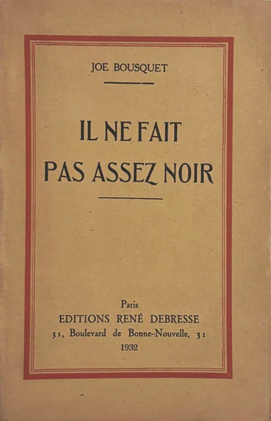 BOUSQUET (Joe). — Il ne fait pas assez noir. (Réf. 25869)