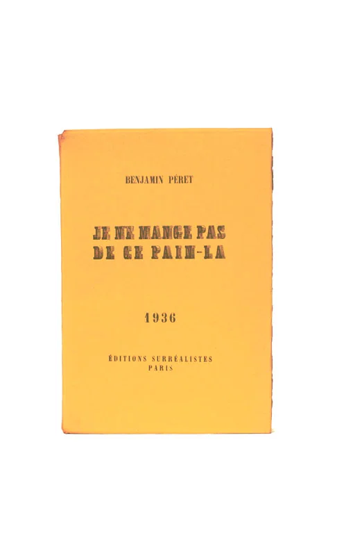 PERET (Benjamin). — Je ne mange pas de ce pain-là. (Réf. 25903)