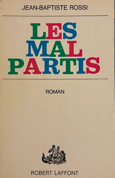 ROSSI  (Jean Baptiste). — LES MAL PARTIS. (Réf. 25932)