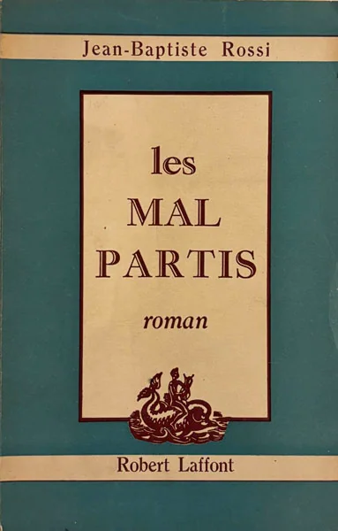 ROSSI  (Jean Baptiste). — LES MAL PARTIS. (Réf. 25932)