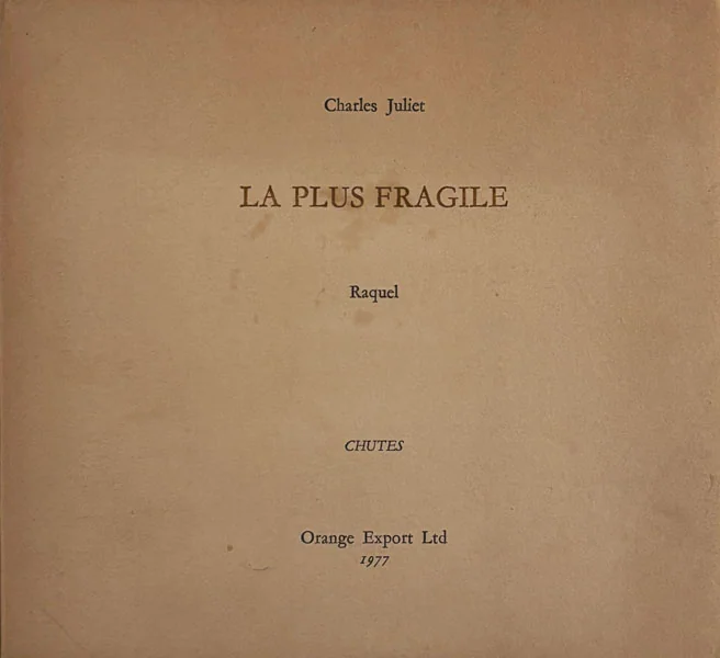 JULIET (Charles). RAQUEL. — La plus fragile. (Réf. 25941)